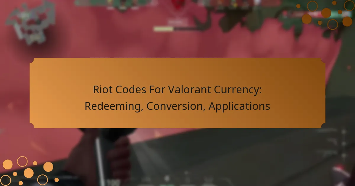 Riot Codes For Valorant Currency: Redeeming, Conversion, Applications
