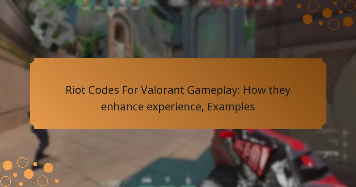 Riot Codes For Valorant Gameplay: How they enhance experience, Examples