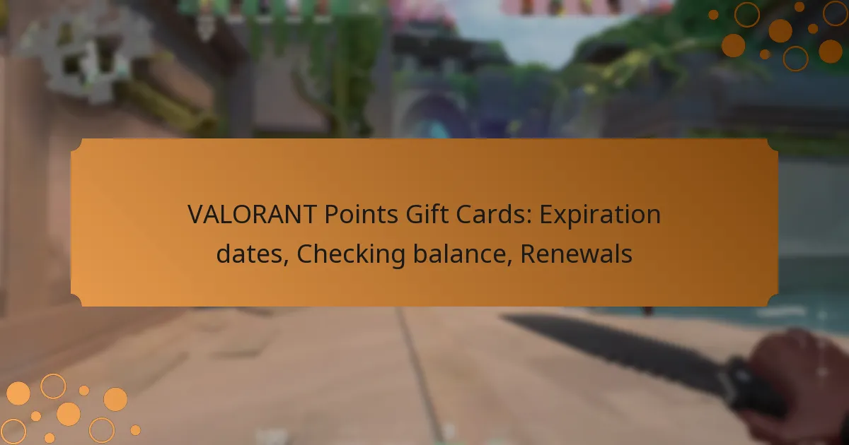 VALORANT Points Gift Cards: Expiration dates, Checking balance, Renewals