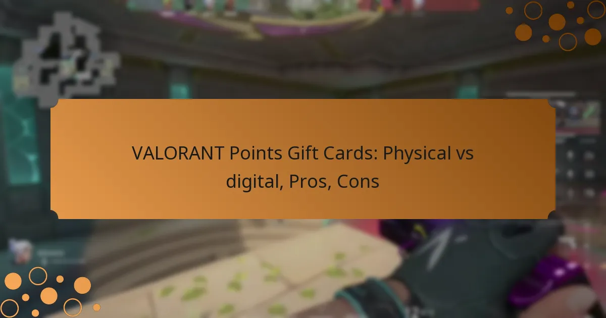 VALORANT Points Gift Cards: Physical vs digital, Pros, Cons