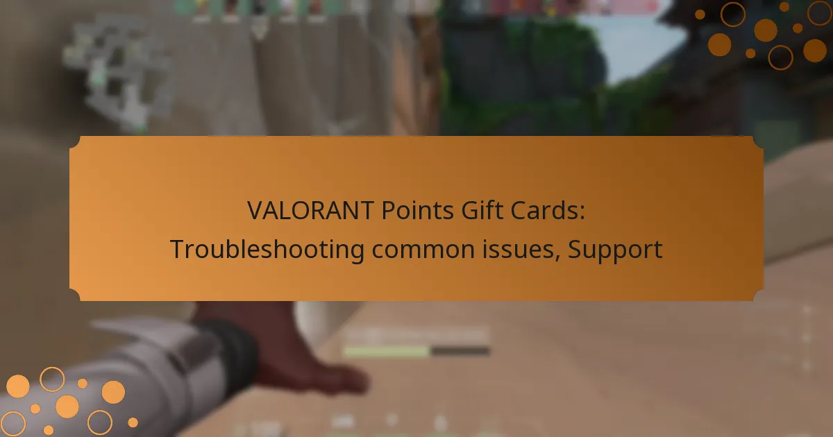 VALORANT Points Gift Cards: Troubleshooting common issues, Support