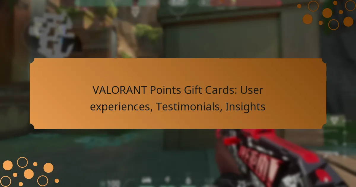 VALORANT Points Gift Cards: User experiences, Testimonials, Insights