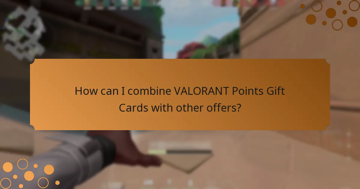 How can I combine VALORANT Points Gift Cards with other offers?