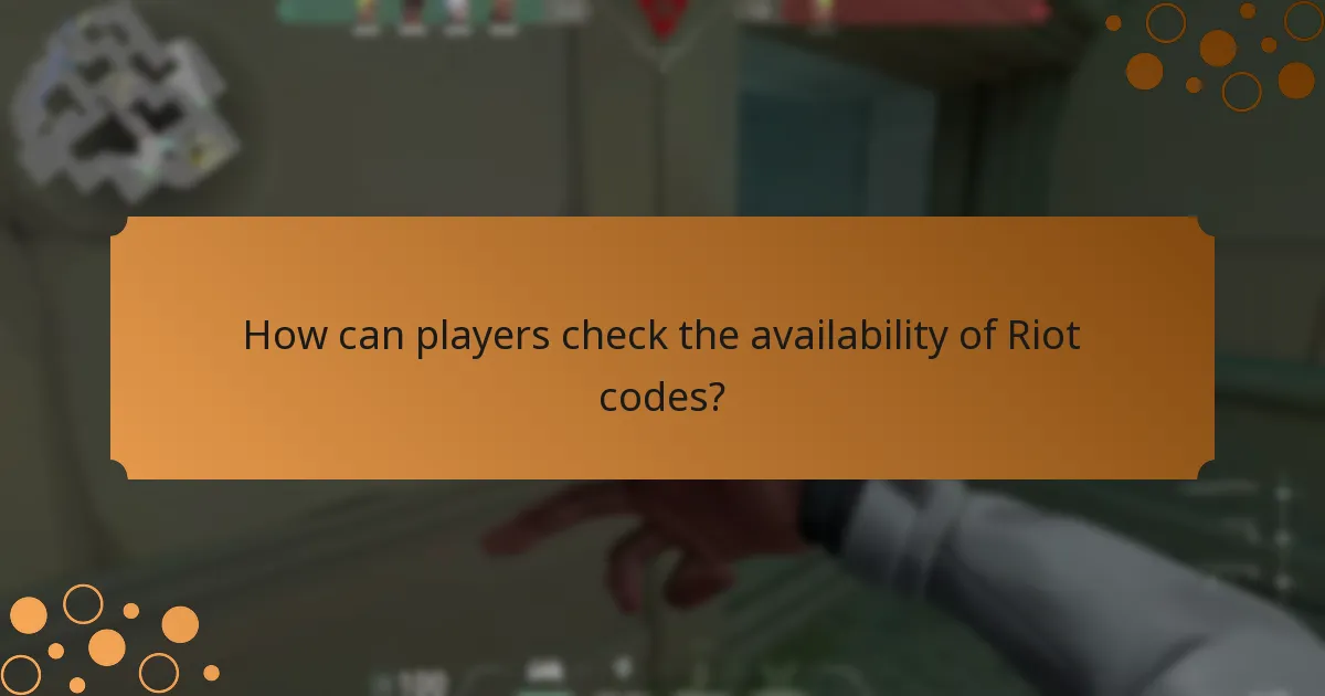 How can players check the availability of Riot codes?