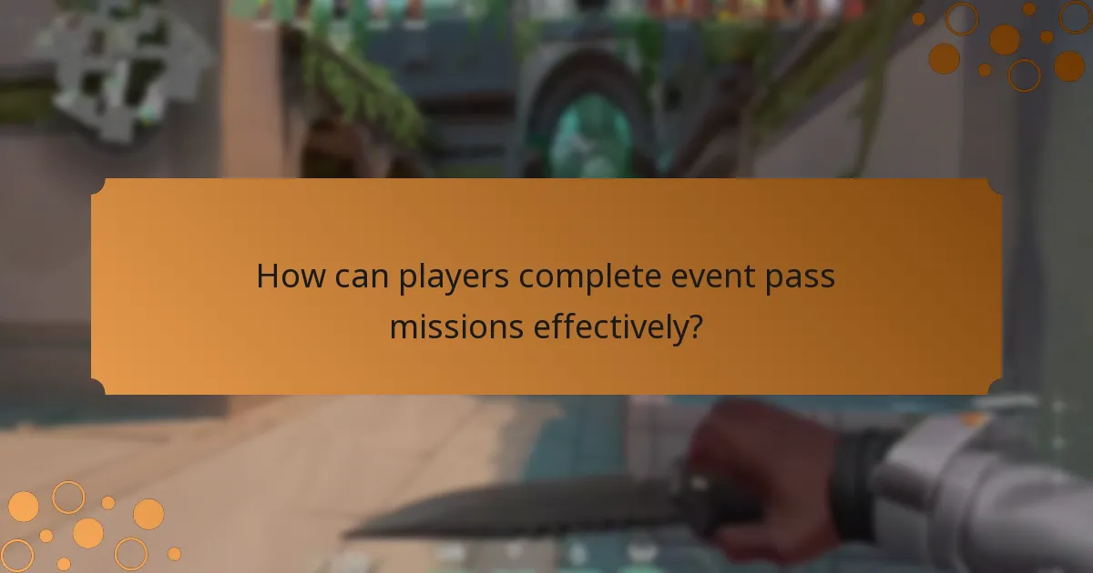 How can players complete event pass missions effectively?