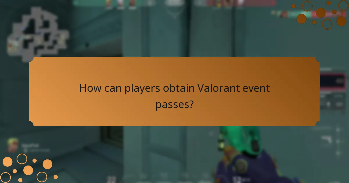 How can players obtain Valorant event passes?