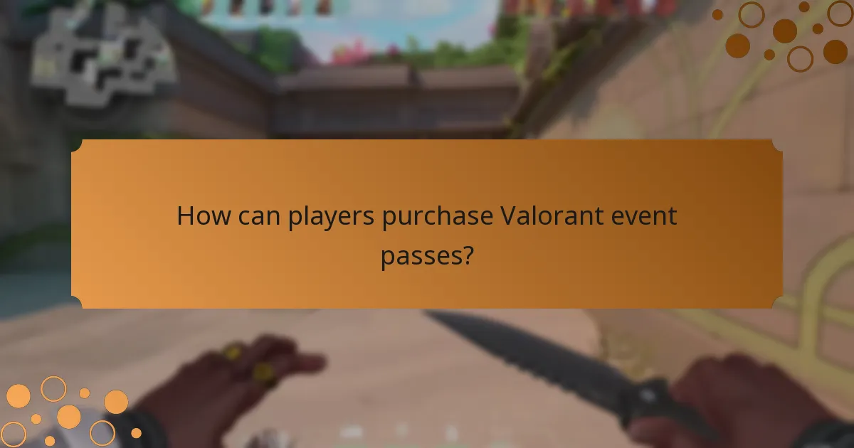 How can players purchase Valorant event passes?
