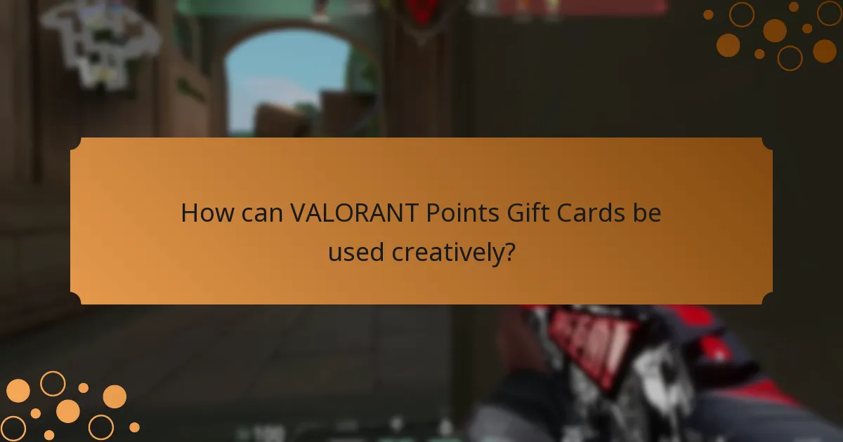 How can VALORANT Points Gift Cards be used creatively?