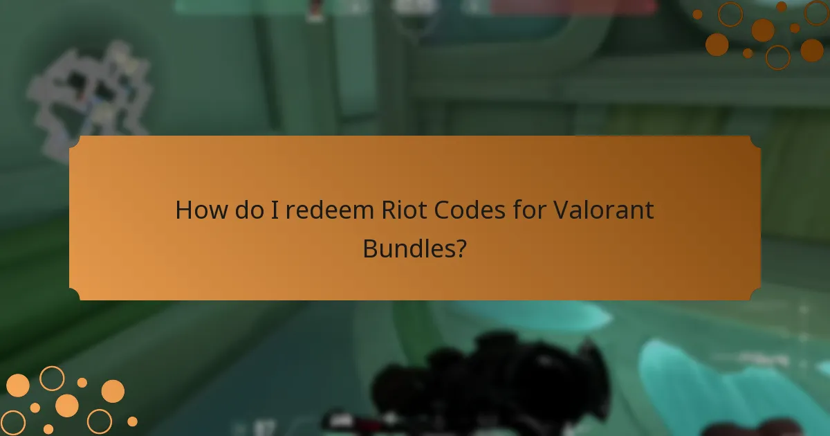 How do I redeem Riot Codes for Valorant Bundles?