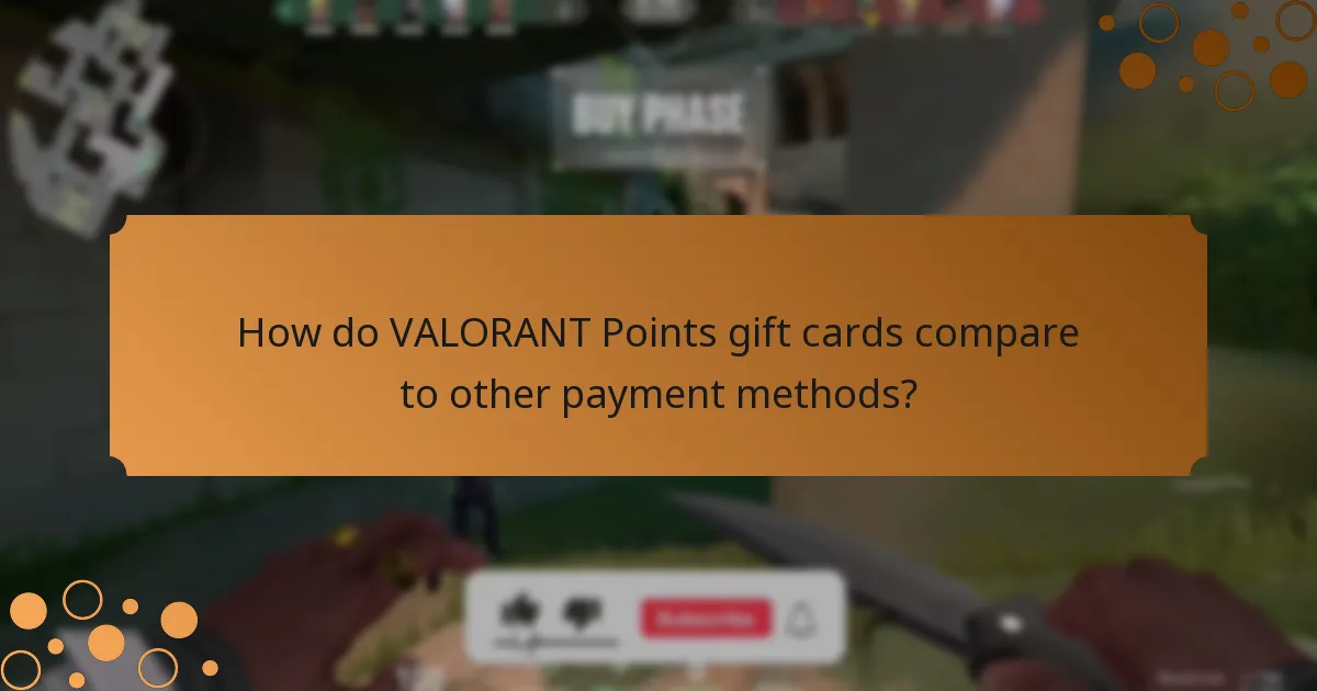 How do VALORANT Points gift cards compare to other payment methods?