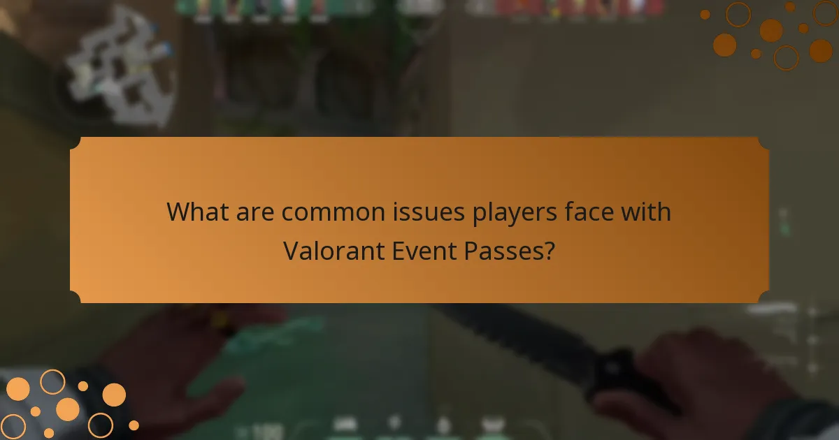 What are common issues players face with Valorant Event Passes?