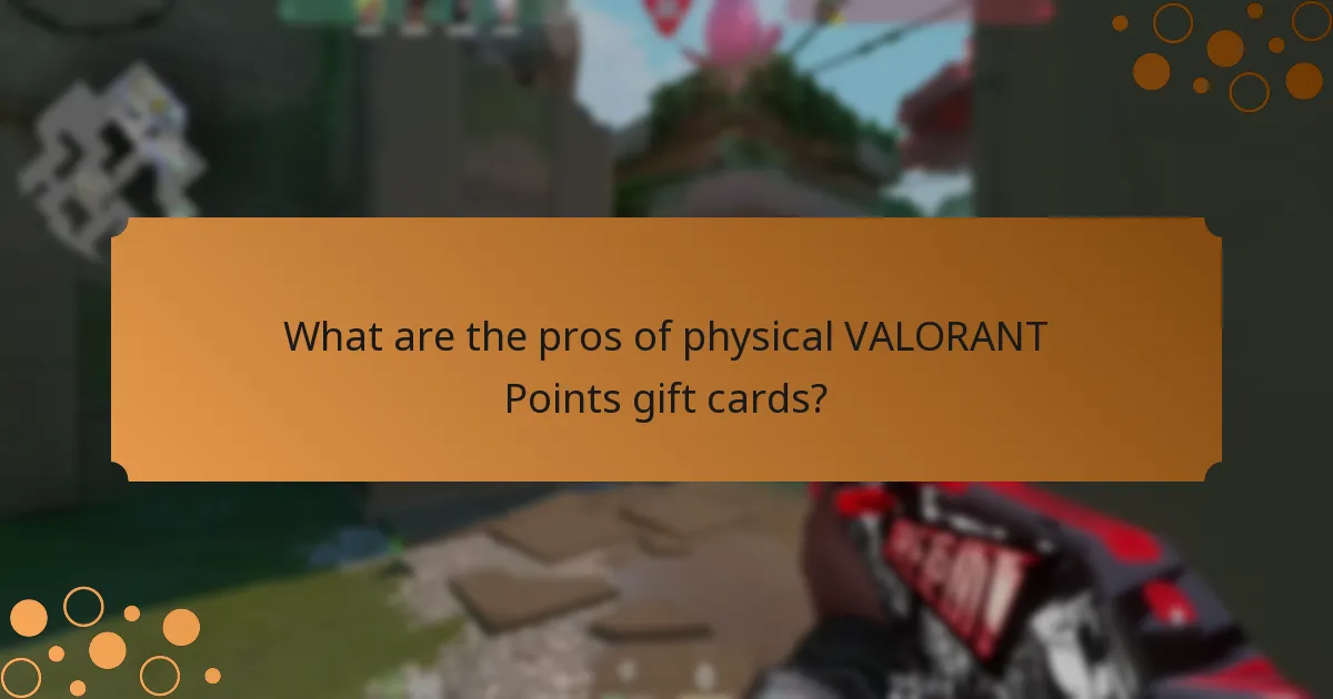 What are the pros of physical VALORANT Points gift cards?