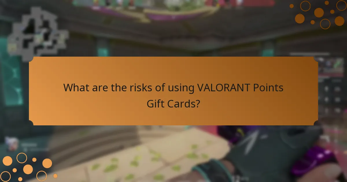 What are the risks of using VALORANT Points Gift Cards?