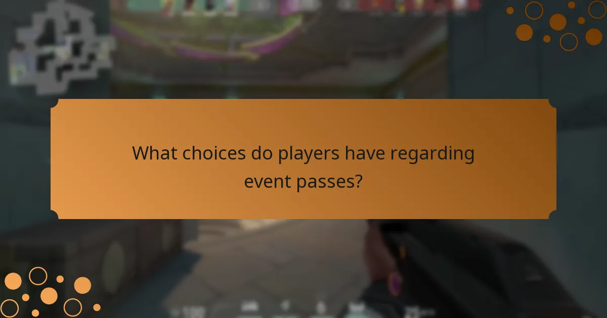 What choices do players have regarding event passes?