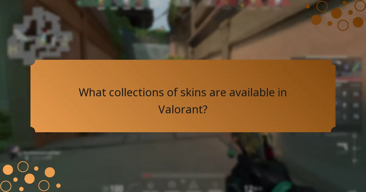 What collections of skins are available in Valorant?