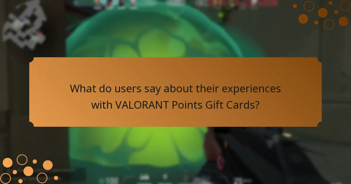 What do users say about their experiences with VALORANT Points Gift Cards?