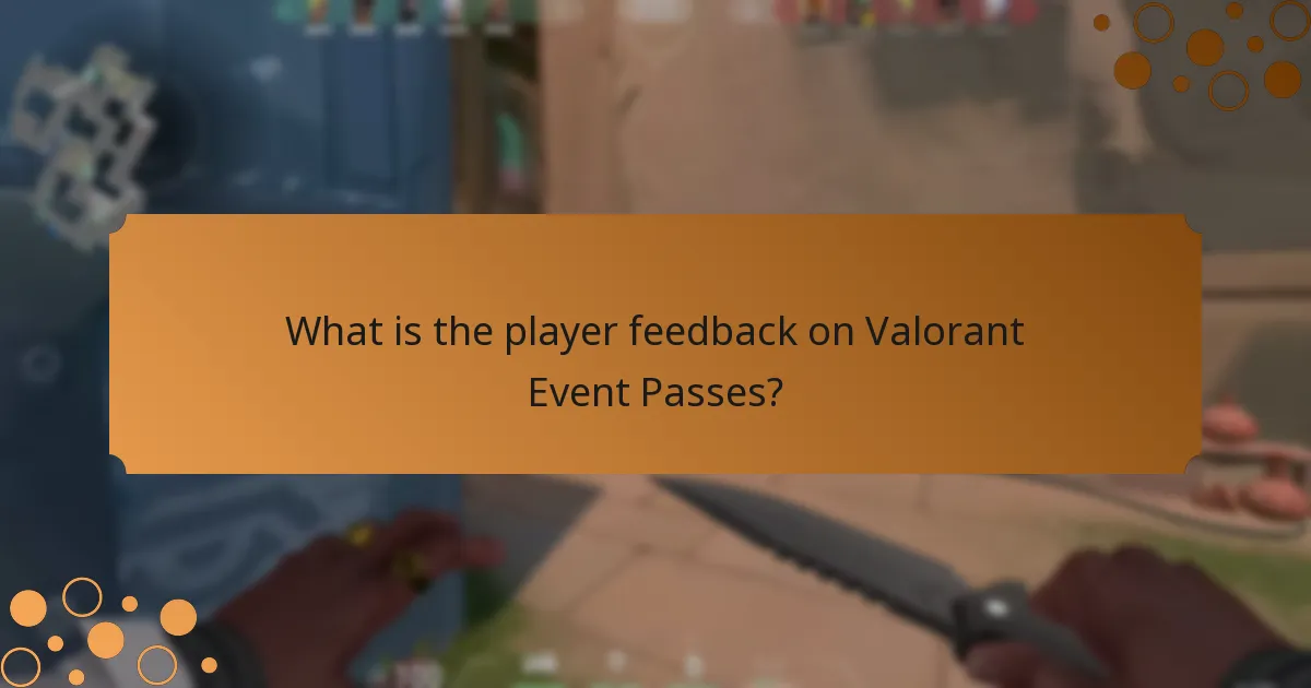 What is the player feedback on Valorant Event Passes?