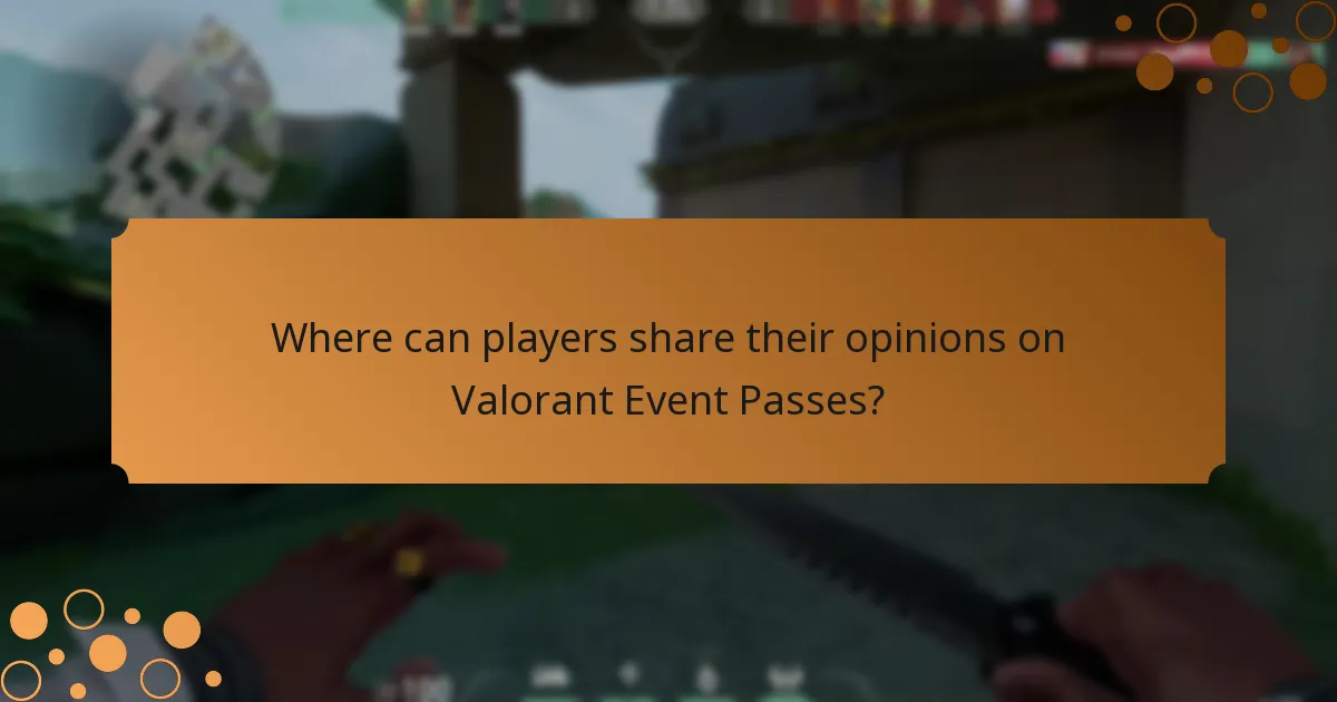 Where can players share their opinions on Valorant Event Passes?